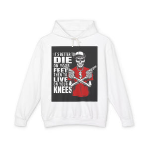 It is Better To Die on Your feet Casual Wear - Unisex Lightweight Hooded Sweatshirt