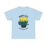 Worry Less Drink Beer Casual Wear Unisex Heavy Cotton T-Shirts