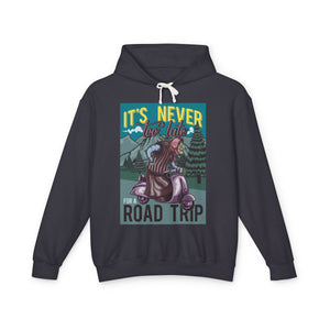 Road Trip Its Never Too Late Casual Wear - Unisex Lightweight Hooded Sweatshirt