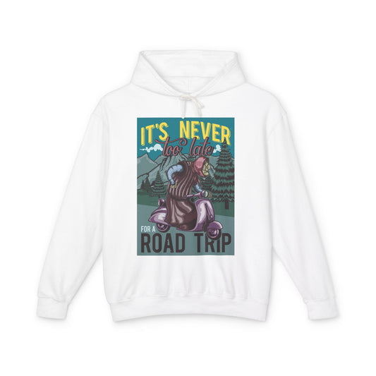 Road Trip Its Never Too Late Casual Wear - Unisex Lightweight Hooded Sweatshirt