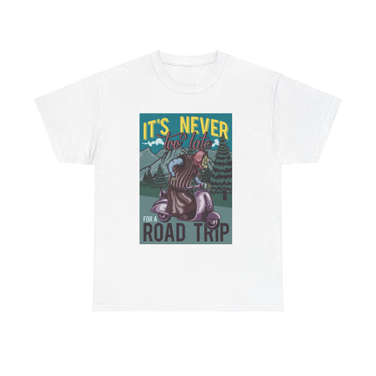 Road Trip Its Never Too Late Casual Wear Unisex Heavy Cotton T-Shirts